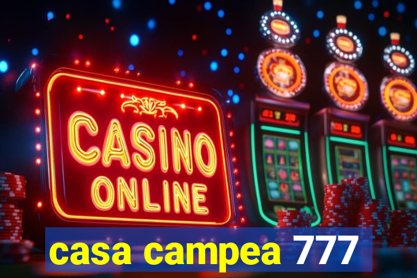 casa campea 777